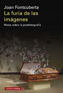 La furia de las imágenes : notas sobre la postfotografía