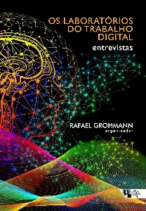 Os laboratórios do trabalho digital : entrevistas