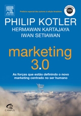 Marketing 3.0 : as forças que estão definindo o novo marketing centrado no ser humano